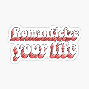romanticise